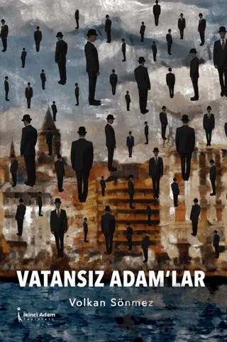 Vatansız Adam’lar – Volkan Sönmez – İkinci Adam Yayınları kitap kapağı