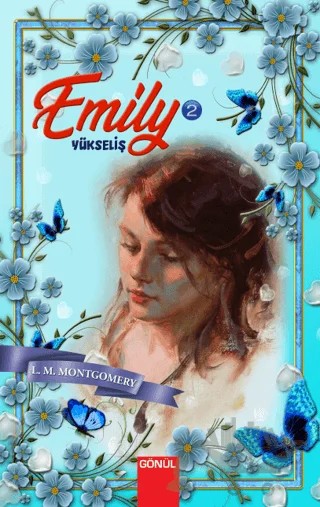 Emily 2 - Yükseliş – L. M. Montgomery – Gönül Yayıncılık kitap kapağı