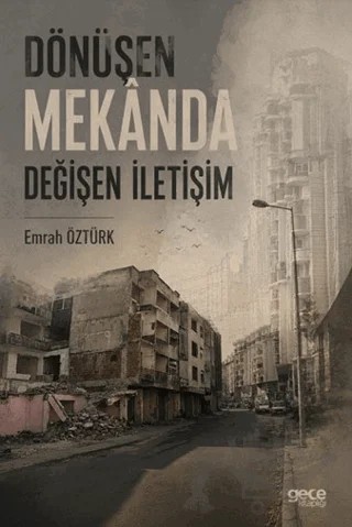 Dönüşen Mekânda Değişen İletişim – Emrah Öztürk – Gece Kitaplığı kitap kapağı
