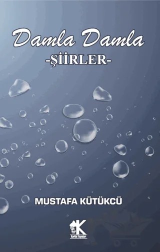 Damla Damla Şiirler – Mustafa Kütükçü – Korkut Yayınları kitap kapağı