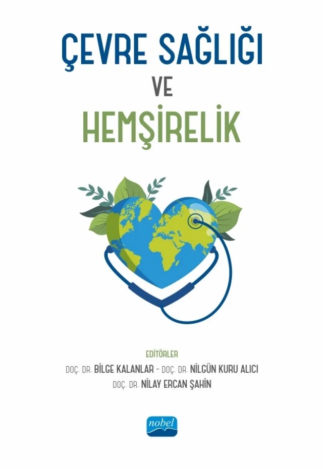 Çevre Sağlığı ve Hemşirelik – Asiye Kartal, Aslıhan Öztürk Eyimaya, Ayfer Tezel, Ayşe Yücesan, Bilge Kalanlar, Dilek Karaoğlan Gülevi, Ebru Öztürk Çopur, Eda Kılınç İşleyen, Enise Sürücü, Esma Atasoy, Fatma Ceylan Çiray, Gülbahar Korkmaz Aslan, Gülümser Kublay, Handan Terzi, Hülya Kulakçı Altıntaş, Makbule Tokur Kesgin, Medine Y – Nobel Akademik Yayıncılık kitap kapağı