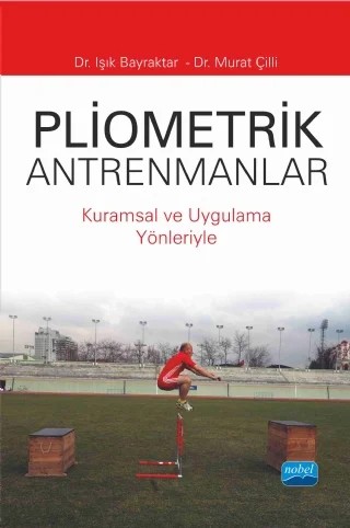 Pliometrik Antrenmanlar Kuramsal ve Uygulama Yönleriyle – Işık Bayraktar, Murat Çilli – Nobel Akademik Yayıncılık kitap kapağı