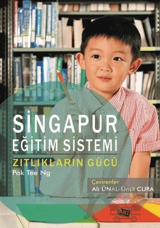 Singapur Eğitim Sistemi Zıtlıkların Gücü – Pak Tee Ng – Anı Yayıncılık kitap kapağı