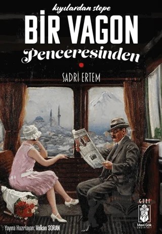 Kıyılardan Stepe Bir Vagonun Penceresinden – Sadri Ertem – Mavi Gök Yayınları kitap kapağı