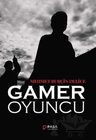 Gamer - Oyuncu – Mehmet Burçin Delice – Paşa Yayınları kitap kapağı