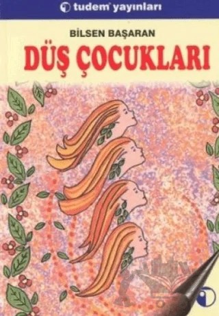 Düş Çocukları – Bilsen Başaran – Tudem Yayınları kitap kapağı