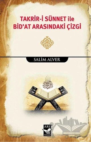 Takrir-i Sünnet İle Bid'at Arasındaki Çizgi – Salim Alver – Arı Sanat Yayınevi kitap kapağı