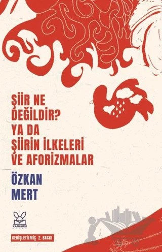 Şiir Ne Değildir? Ya da Şiirin İlkeleri ve Aforizmalar – Özkan Mert – Kanguru Yayınları kitap kapağı