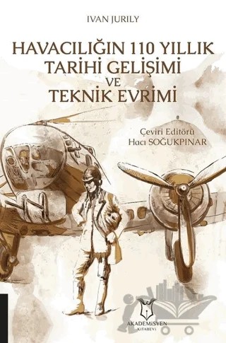 Havacılığın 110 Yıllık Tarihi Gelişimi ve Teknik Evrimi – Hacı Soğukpınar – Akademisyen Kitabevi kitap kapağı