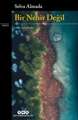Bir Nehir Değil – Selva Almada – Yapı Kredi Yayınları kitap kapağı