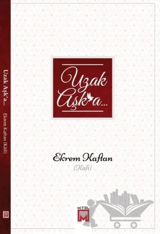 Uzak Aşk'a – Ekrem Kaftan – Mitel Kitap kitap kapağı