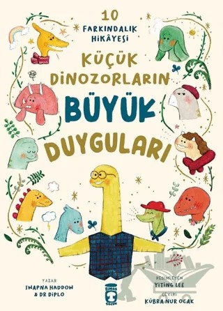 Küçük Dinozorların Büyük Duyguları (10 Farkındalık Hikayesi) – Swapna Haddow – Timaş Çocuk kitap kapağı