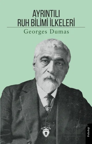 Ayrıntılı Ruh Bilimi İlkeleri – Georges Dumas – Dorlion Yayınları kitap kapağı