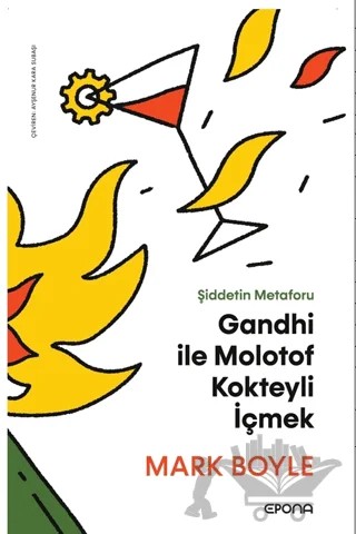 Gandhi ile Molotof Kokteyli İçmek – Mark Boyle – Epona Kitap kitap kapağı