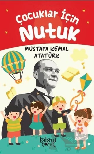 Çocuklar İçin Nutuk – Mustafa Kemal Atatürk – Koloni Çocuk kitap kapağı