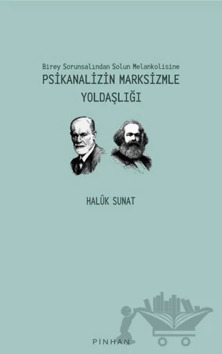Psikanalizin Marksizmle Yoldaşlığı – Halük Sunat – Pinhan Yayıncılık kitap kapağı