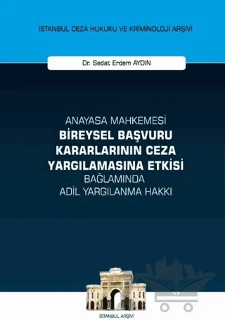 Anayasa Mahkemesi Bireysel Başvuru Kararlarının Ceza Yargılamasına Etkisi Bağlamında Adil Yargılanma – Sedat Erdem Aydın – On İki Levha Yayınları kitap kapağı