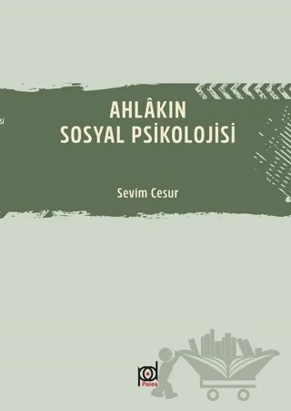 Ahlakın Sosyal Psikolojisi – Sevim Cesur – Pales Yayıncılık kitap kapağı