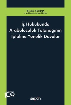 İş Hukukunda Arabuluculuk Tutanağının İptaline Yönelik Davalar – İbrahim Halil Şua – Seçkin Yayıncılık kitap kapağı