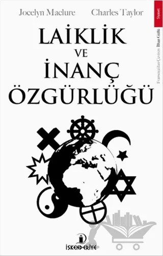 Laiklik ve İnanç Özgürlüğü – Charles Taylor, Jocelyn Maclure – İskenderiye Yayınları kitap kapağı