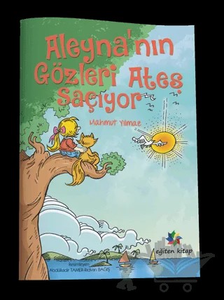 Aleyna'nın Gözleri Ateş Saçıyor – Mahmut Yılmaz – Eğiten Kitap kitap kapağı