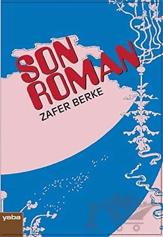 Son Roman – Zafer Berke – Yaba Yayınları kitap kapağı