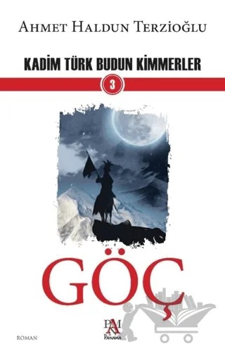 Göç - Kadim Türk Budun Kimmerler 3 – Ahmet Haldun Terzioğlu – Panama Yayıncılık kitap kapağı