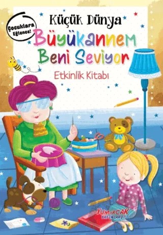 Küçük Dünya - Büyükannem Beni Seviyor - Etkinlik Kitabı – Kolektif – Yumurcak Yayınları kitap kapağı