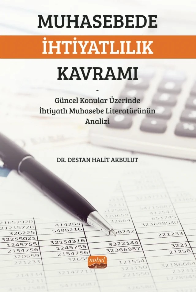 MUHASEBEDE İHTİYATLILIK KAVRAMI - Güncel Konular Üzerinde İhtiyatlı Muhasebe Literatürünün Analizi – Destan Halit Akbulut – Nobel Bilimsel Eserler kitap kapağı