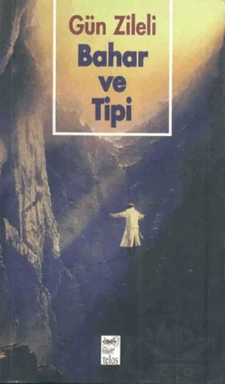 Bahar ve Tipi – Gün Zileli – Telos Yayıncılık kitap kapağı