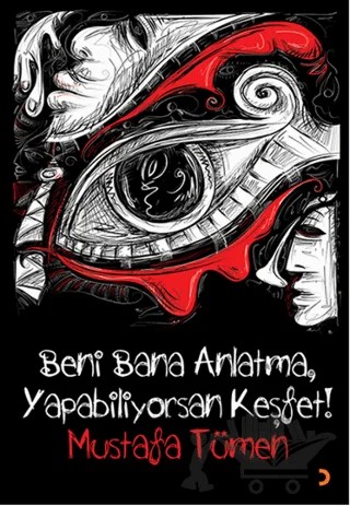 Beni Bana Anlatma, Yapabiliyorsan Keşfet! – Mustafa Tümen – Cinius Yayınları kitap kapağı