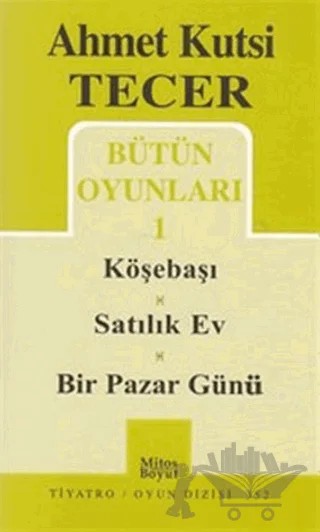 Bütün Oyunları 1 Köşebaşı-Satılık Ev-Bir Pazar Günü – Ahmet Kutsi Tecer – Mitos Boyut Yayınları kitap kapağı