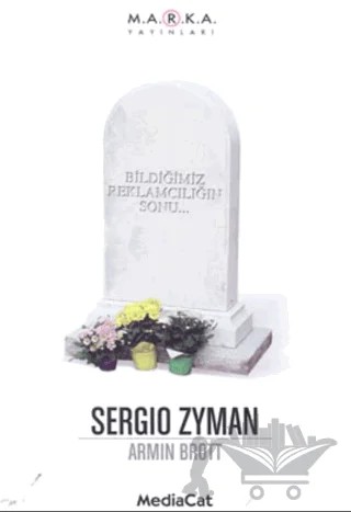 Bildiğimiz Reklamcılığın Sonu... – Sergio Zyman – MediaCat Kitapları kitap kapağı