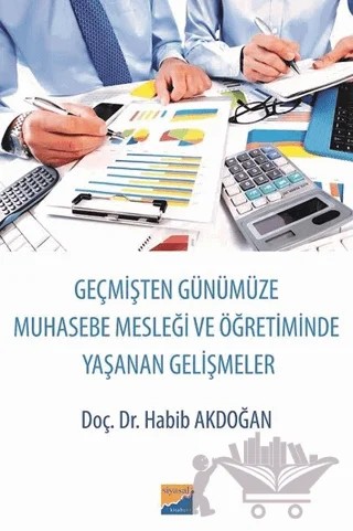 Geçmişten Günümüze Muhasebe Mesleği ve Öğretiminde Yaşanan Gelişmeler – Habib Akdoğan – Siyasal Kitabevi kitap kapağı