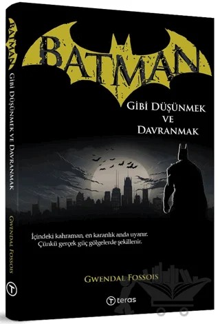 Batman Gibi Düşünmek ve Davranmak – Gwendal Fossois – Teras Kitap kitap kapağı