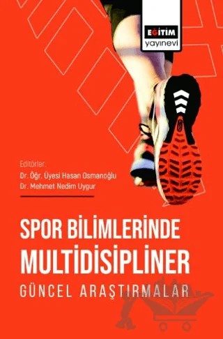 Spor Bilimlerinde Multidisipliner Güncel Araştırmalar – Fehime Konur Tekeş, Ömer Demir, Cahit Çağlın, Mehmet Ayhan, İlhan Güngen, Meliha Uzun, Umut Yılmaz, Günay Çerit, Necibe Kaya, Zeynep Yılmaz, Yaşar Tunç, Muhammed Bedirhan Kaçar, Tayfun Kara, Tuğba Onat – Eğitim Yayınevi - Bilimsel Eserler kitap kapağı