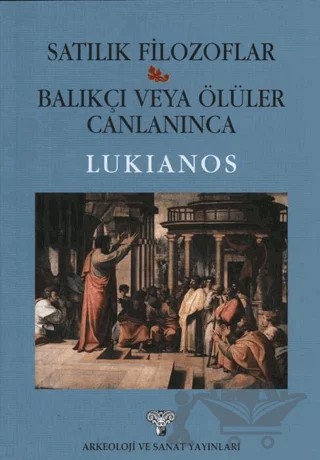 Satılık Filozoflar - Balıkçı veya Ölüler Canlanınca – Lukianos – Arkeoloji ve Sanat Yayınları kitap kapağı