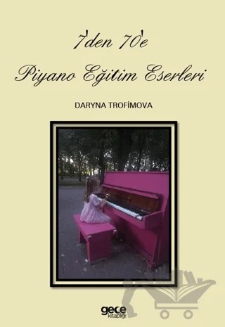 7'den 70'e Piyano Eğitim Eserleri – Daryna Trofimova – Gece Kitaplığı kitap kapağı
