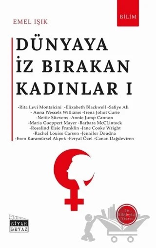 Dünyaya İz Bırakan Kadınlar 1 – Emel Işık – Siyah Beyaz Yayınları kitap kapağı