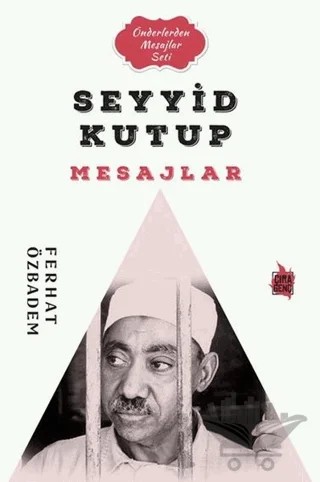 Seyyid Kutub Mesajlar – Ferhat Özbadem – Çıra Yayınları kitap kapağı