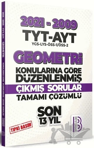 2009 - 2021 TYT - AYT Geometri Son 13 Yıl Tıpkı Basım Konularına Göre Düzenlenmiş Tamamı Çözümlü Çıkmış Sorular – Kolektif – Benim Hocam Yayınları kitap kapağı