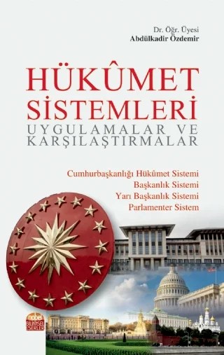 HÜKÜMET SİSTEMLERİ (Uygulamalar ve Karşılaştırmalar) – Abdülkadir Özdemir – Nobel Bilimsel Eserler kitap kapağı