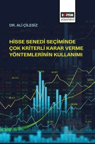 Hisse Senedi Seçiminde Çok Kriterli Karar Verme Yöntemlerinin Kullanımı – Ali Çilesiz – Eğitim Yayınevi - Bilimsel Eserler kitap kapağı