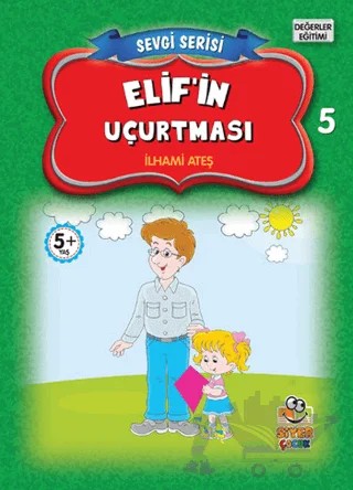 Elif'in Uçurtması - Sevgi Serisi 5 – İlhami Ateş – Siyer Çocuk Yayınları kitap kapağı