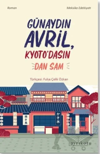 Günaydın Avril, Kyoto’dasın! – Dan Sam – Ayrıkotu Yayınları kitap kapağı