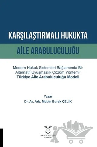Karşılaştırmalı Hukukta Aile Arabuluculuğu – Mubin Burak Çelik – Akademisyen Kitabevi kitap kapağı