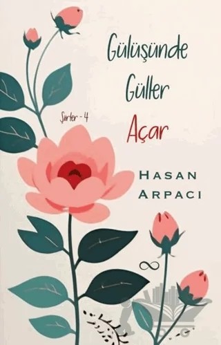Gülüşünde Güller Açar - Şiirler 4 – Hasan Arpacı – Bengisu Yayınları kitap kapağı