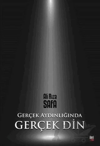 Gerçek Aydınlığında Gerçek Din – Ali Rıza Safa – İleri Yayınları kitap kapağı