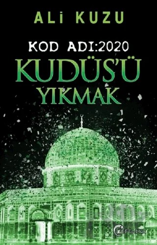 Kudüs’ü Yıkmak - Kod Adı: 2020 – Ali Kuzu – Eftalya Kitap kitap kapağı