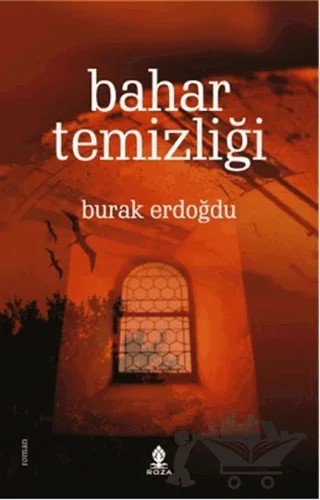 Bahar Temizliği – Burak Erdoğdu – Roza Yayınevi kitap kapağı